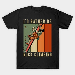 I d rather be rock climbing T-Shirt